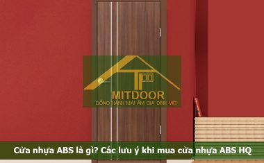 Cửa nhựa ABS là gì? Các lưu ý khi mua cửa nhựa ABS Hàn Quốc